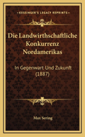 Die Landwirthschaftliche Konkurrenz Nordamerikas