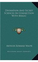 Divination And Secret Sciences In Connection With Magic