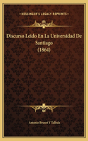 Discurso Leido En La Universidad De Santiago (1864)