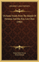 On Some Fossils From The Islands Of Formosa And Riu-Kiu, Loo-Choo (1902)