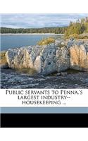 Public Servants to Penna.'s Largest Industry--Housekeeping ...