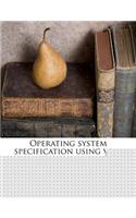 Operating System Specification Using Very High Level Dictions