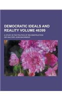 Democratic Ideals and Reality; A Study in the Politics of Reconstruction Volume 46399