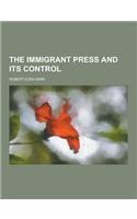 The Immigrant Press and Its Control