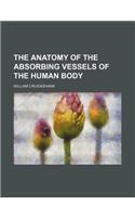 The Anatomy of the Absorbing Vessels of the Human Body