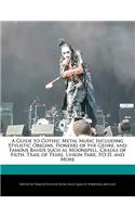 A Guide to Gothic Metal Music Including Stylistic Origins, Pioneers of the Genre, and Famous Bands Such as Moonspell, Cradle of Filth, Trail of Tears, Linkin Park, P.O.D, and More