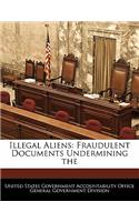 Illegal Aliens: Fraudulent Documents Undermining the(English)