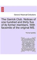 Garrick Club. Notices of One Hundred and Thirty Five of Its Former Members. with Facsimile of the Original Ms.