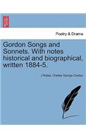 Gordon Songs and Sonnets. with Notes Historical and Biographical, Written 1884-5.