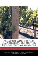 All about Wine: History, Classification, Production, Regions, Tasting and More(English)