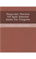 Deepwater Horizon Oil Spill: Selected Issues for Congress(English)