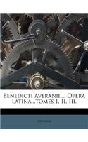Benedicti Averanii, ... Opera Latina...Tomes I, II, III.