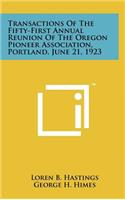 Transactions of the Fifty-First Annual Reunion of the Oregon Pioneer Association, Portland, June 21, 1923