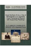 Great Northern R Co V. City of Minneapolis U.S. Supreme Court Transcript of Record with Supporting Pleadings