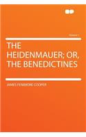 The Heidenmauer; Or, the Benedictines Volume 1