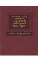 Twentieth Century Practice: An International Encyclopedia of Modern Medical Science