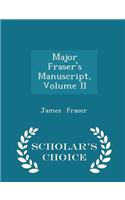 Major Fraser's Manuscript, Volume II - Scholar's Choice Edition: (English)