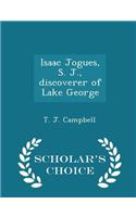 Isaac Jogues, S. J., Discoverer of Lake George - Scholar's Choice Edition