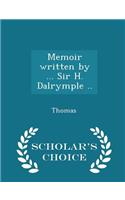 Memoir Written by ... Sir H. Dalrymple .. - Scholar's Choice Edition