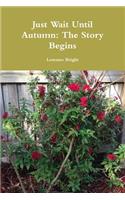 Just Wait Until Autumn: (English)