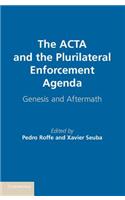 The ACTA and the Plurilateral Enforcement Agenda
