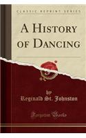 A History of Dancing (Classic Reprint)