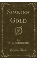 Spanish Gold (Classic Reprint)