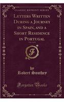 Letters Written During a Journey in Spain, and a Short Residence in Portugal, Vol. 1 of 2 (Classic Reprint)