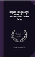 Horace Mann and the Common School Revival in the United States