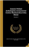 Joannis Stobaei Anthologivm recensvervnt Cvrtivs Wachsmvth et Otto Hense; Volumen 3