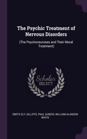 The Psychic Treatment of Nervous Disorders