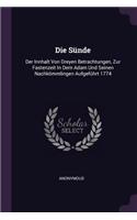 Die Sünde: Der Innhalt Von Dreyen Betrachtungen, Zur Fastenzeit In Dem Adam Und Seinen Nachkömmlingen Aufgeführt 1774