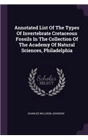 Annotated List Of The Types Of Invertebrate Cretaceous Fossils In The Collection Of The Academy Of Natural Sciences, Philadelphia