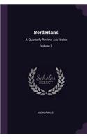 Borderland: A Quarterly Review And Index; Volume 3