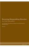 Reversing Sleepwalking Disorder: As God Intended the Raw Vegan Plant-Based Detoxification & Regeneration Workbook for Healing Patients. Volume 1