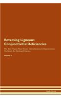 Reversing Ligneous Conjunctivitis: Deficiencies The Raw Vegan Plant-Based Detoxification & Regeneration Workbook for Healing Patients. Volume 4