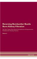 Reversing Bombardier Beetle Burn: Kidney Filtration The Raw Vegan Plant-Based Detoxification & Regeneration Workbook for Healing Patients. Volume 5