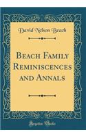 Beach Family Reminiscences and Annals (Classic Reprint)