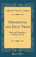 Ornamental and Fruit Trees: Illustrated Descriptive Catalog, 1921-22 (Classic Reprint)