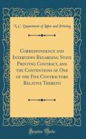 Correspondence and Interviews Regarding State Printing Contract, and the Contentions of One of the Five Contractors Relative Thereto (Classic Reprint)