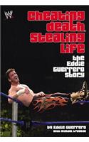 Cheating Death, Stealing Life: The Eddie Guerrero Story