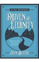 Driven by Eternity: 40-Day Devotional: Make Your Life Count Today and Forever