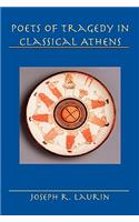 Poets of Tragedy in Classical Athens: (English)