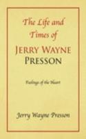Life and Times of Jerry Wayne Presson