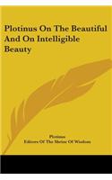 Plotinus On The Beautiful And On Intelligible Beauty