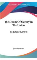 The Doom Of Slavery In The Union: Its Safety, Out Of It(English)
