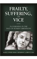 Frailty, Suffering, and Vice