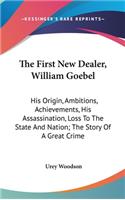 The First New Dealer, William Goebel