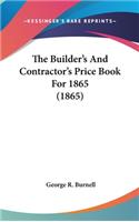 Builder's And Contractor's Price Book For 1865 (1865)