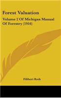 Forest Valuation: Volume 2 Of Michigan Manual Of Forestry (1916)